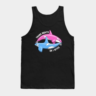Trans Rights Or I Bites Orcas Tank Top